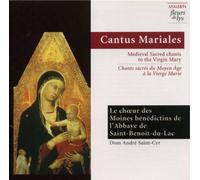 Le Choeur Des Moines - Cantus Mariales-Sacred Chants To The Virgin Mary From The Middle Ages