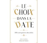 Le choix dans la date: 300 contrepèteries ultra drôles classées par thème - avec indices et solutions | Humour, jeux de mots et gauloiseries pour briller aux repas de famille