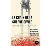 Le choix de la guerre civile: Une autre histoire du néolibéralisme