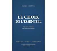 LE CHOIX DE L'ESSENTIEL: Refonder la République pour mieux vivre ensemble