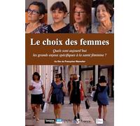 Le Choix des femmes : Quels sont aujourd'hui les grands enjeux spécifiques à la santé féminine ? [Francia] [DVD]