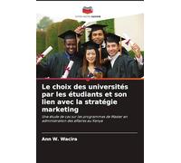Le choix des universités par les étudiants et son lien avec la stratégie marketing: Une étude de cas sur les programmes de Master en administration des affaires au Kenya