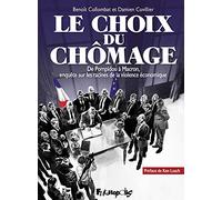 Le choix du chômage: De Pompidou à Macron, enquête sur les racines de la violence économique