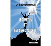 LE CHRÉTIEN ET LA PRIÈRE D'AUTORITÉ