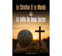 LE CHRETIEN ET LE MONDE OU LA LUTTE DE DEUX FORCES