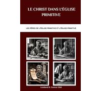 Le Christ dans l'Église primitive: Les Pères de l'Église primitive et l'Église primitive (Les Pères de l'Église et la série sur l'Église primitive)