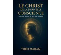 Le Christ de la Nouvelle Conscience: Science, Esprit et le Code du Réel