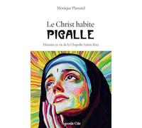 Le Christ habite Pigalle: Histoire et vie de la chapelle Sainte-Rita
