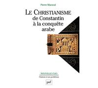 Le christianisme de Constantin à la conquête arabe