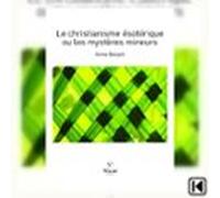 Le christianisme ésotérique ou les mystères mineurs
