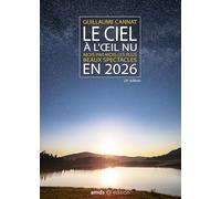 Le ciel à l'oeil nu: Mois par mois les plus beaux spectacles