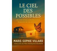 Le Ciel des Possibles: Et si des lettres cachetées avaient le pouvoir de tout réinventer ?