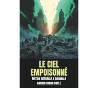 Le Ciel empoisonné - Édition Intégrale et Originale