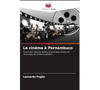 Le cinéma à Pernambuco: Comment l'État est devenu le principal moteur du renouveau du cinéma brésilien