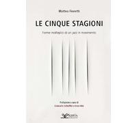 Le cinque stagioni. Forme molteplici di un jazz in movimento (Kairos art)