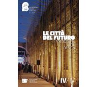 LE CITTÀ DEL FUTURO: FOTOGRAFIA, ARTE, DESIGN