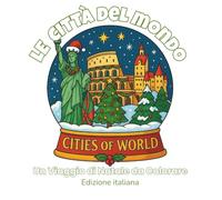 Le Città del Mondo - Un Viaggio di Natale da Colorare (Italian Edition): Scopri e colora 48 magiche sfere di neve dedicate alle città più belle del ... (ArtFun Color - Dreamy Christmas Collection)