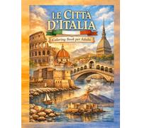 LE CITTA' DI ITALIA: COLORING BOOK PER ADULTI