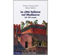 Le città italiane nel Medioevo. XII-XIV secolo (Le vie della civiltà)