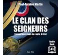 Le Clan Des Seigneurs. Immersion Dans La Caste Détat (audiolibro)