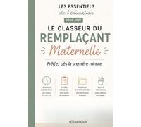 Le Classeur du Remplaçant - Maternelle: Séances n main conformes aux programmes officiels, fiches réflexes et modèles à photocopier pour être ... (Editions Les Essentiels de l'Education)