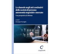 Le clausole negli atti costitutivi delle società di persone: autonomia negoziale e mercato. Una prospettiva di riforma