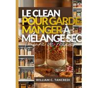 LE CLEAN LIVRE DE RECETTES POUR GARDE-MANGER À MÉLANGE SEC: 50+ cadeaux Mason Pots sains, préparation des fêtes et repas stables en étagère pour ... une nutrition intelligente pour la vraie vie)