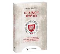 Le Cléricat Templier: La voie sacerdotale : du rite écossais rectifié à la stricte observance