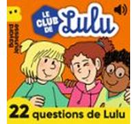 Le Club De Lulu - 22 Questions De Lulu (audiolibro)