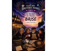 Le Club des Bruyères Noires: Le Secret du Phare Brisé Tome 3 (Le Club des Bruyères Noires - Tome 1 - Le Secret de la Lande aux Corbeaux)