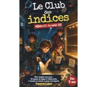 Le club des indices: Affaire n°1 : Le casier 113 - Mène l'enquête et résous les énigmes pour innocenter un élève | Livre-jeu dont tu es le héros, sans ... et codes secrets | Idée cadeau 9-12 ans
