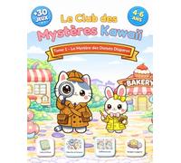 Le Club des Mystères Kawaii - Tome 1 : Le Mystère des Donuts Disparus: Livre-jeux éducatif pour enfants de 4 à 6 ans - Enquêtes, énigmes et activités ludiques