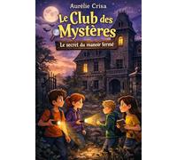 Le Club des Mystères: Le secret du Manoir fermé