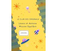 Le Club des Originaux - Léonie et Antoine - Mission Equilibre: Léonie et Antoine - Mission Equilibre