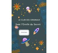 Le Club des Originaux: Sami, l’Oreille du Secret