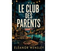 Le Club des Parents: Ils sont venus en famille. Aucun n’a donné son vrai nom. (Derrière les apparences)