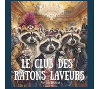 Le club des ratons laveurs: Album jeunesse en français - Une histoire drôle d’animaux urbains (Urban Animals: Witty Satire for Kids and Adults, ... stories in English and French for all ages)