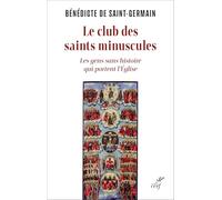 Le club des saint minuscules: Les gens sans histoire qui portent l'Eglise: 0