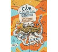 Le Club Du Calmar Géant (tome 1) - Lincroyable Équipage Du Poisson-glo