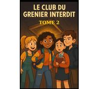 Le Club du Grenier Interdit - Tome 2 Le Fantôme du Collège