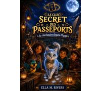 LE CLUB SECRET DES PASSEPORTS: Le chat lunaire disparu d'Égypte