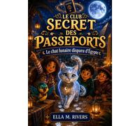 LE CLUB SECRET DES PASSEPORTS: Le chat lunaire disparu d'Égypte