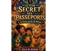 LE CLUB SECRET DES PASSEPORTS: Le lama perdu du Pérou.