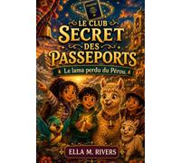 LE CLUB SECRET DES PASSEPORTS: Le lama perdu du Pérou.