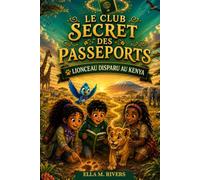 LE CLUB SECRET DES PASSEPORTS: Lionceau disparu au Kenya