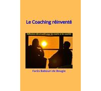 Le Coaching réinventé: Réflexions clés et outils pour coachs et coachés