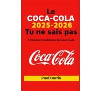 Le COCACOLA 2025-2026 Tu ne sais pas: L'histoire troublante de Coca-Cola