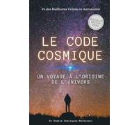 LE CODE COSMIQUE: Un Voyage à l’Origine de l'Univers (Essentiels des Sciences)