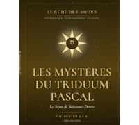 LE CODE DE L'AMOUR: LIVRE III · Les Mystères du Triduum Pessah (LE CODE DE L'AMOUR - Pentateuque du Cycle Messianique)