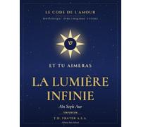 LE CODE DE L'AMOUR: LIVRE V · Aïn Soph Aur - La Lumière Sans Fin (LE CODE DE L'AMOUR - Pentateuque du Cycle Messianique)